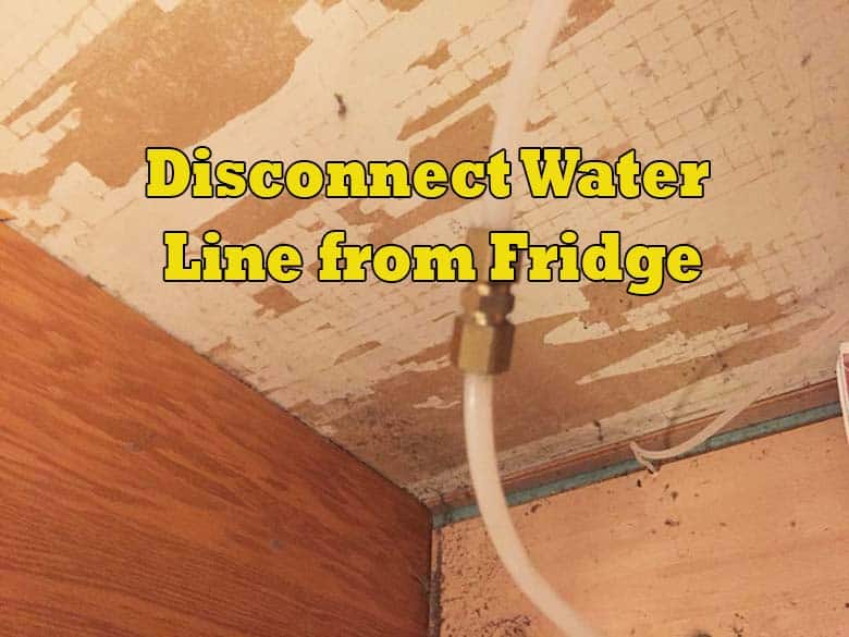 Disconnect Water Line from Fridge